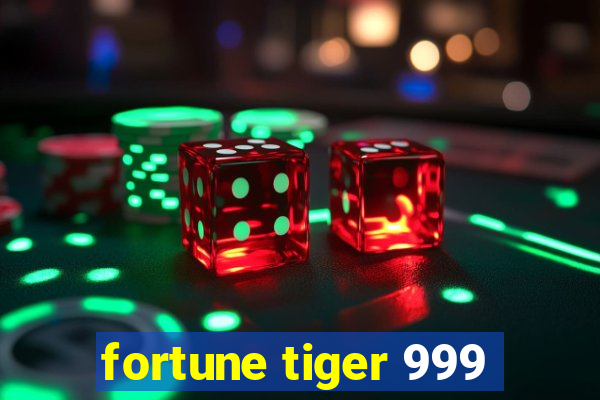 fortune tiger 999